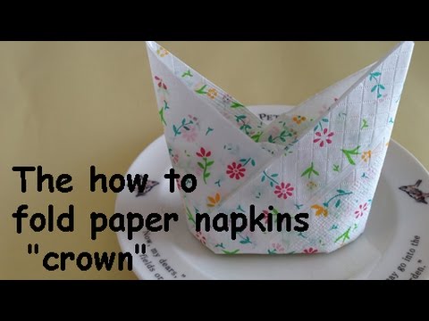 How To Fold Paper Napkins Crown ペーパーナプキンで王冠を折ってみよう Youtube
