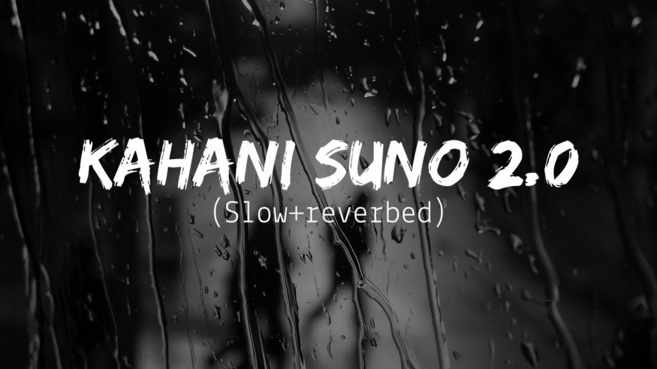 Kahani Suno 20   Kaifi Khali   slowreverbed   lyrics