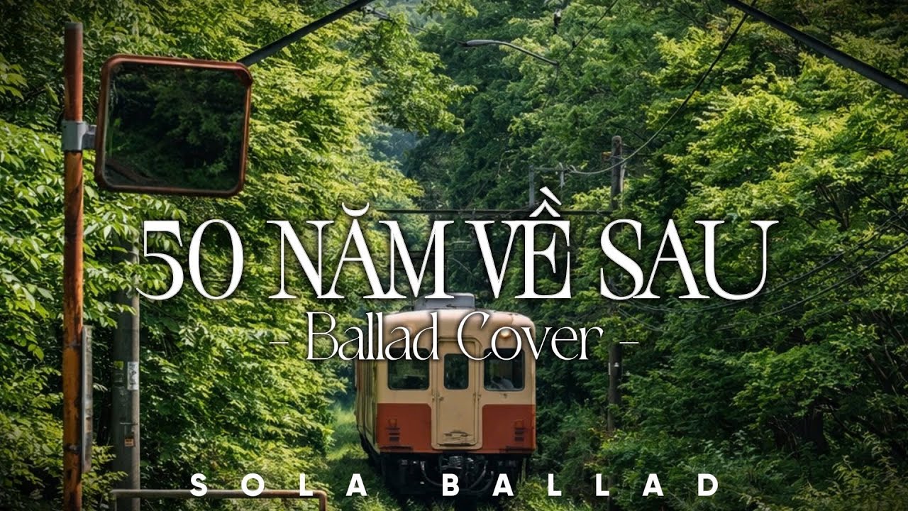 Nhạc Ballad Cover 2026 | Những Bản Hits Nhạc Trẻ Triệu View | 50 Năm Về Sau