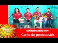 Espiritu santo ven canto de pentecosts