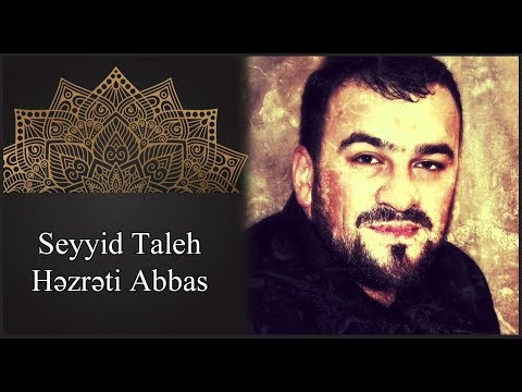 Seyyid Taleh Boradigahi - Hezret Abbas aga - yeni 2016