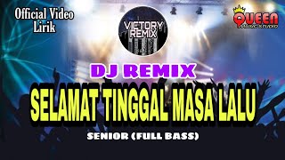 DJ REMIX SELAMAT TINGGAL MASA LALU - SENIOR