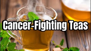 3 Teas That May Help Fight Cancer Cells Naturally | Science-Backed Anti-Cancer Drinks