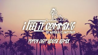 Video thumbnail of "The Weeknd - I Feel It Coming ft. Daft Punk (Popov Deep House Remix)"