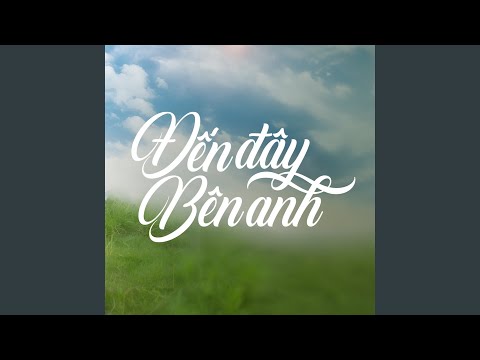 YouTubeでĐến Đây Bên Anhを視聴