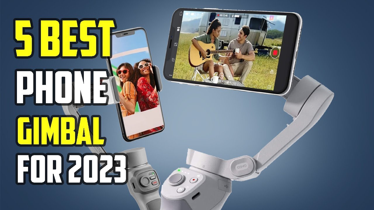 The Best Smartphone Gimbals 2023 You Can Buy YouTube