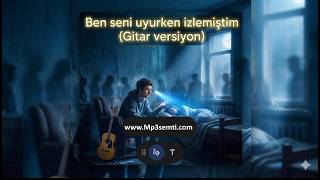 Ben Seni Uyurken Izlemiştim (Gitar Versiyon) Www.mp3Semti.com