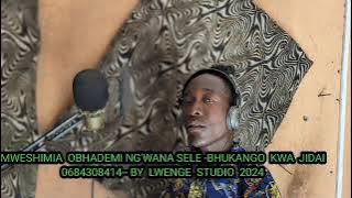 MWESHIMIWA  OBHADEMI NG'WANA SELE -BHUKANGO  KWA  JIDAI0684308414-- BY  LWENGE  STUDIO  2024
