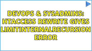 DevOps & SysAdmins: htaccess rewrite gives LimitInternalRecursion error (2 Solutions!!)