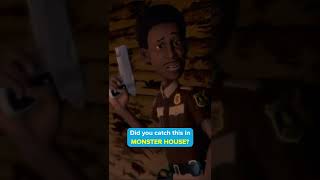 Did you catch this in MONSTER HOUSE