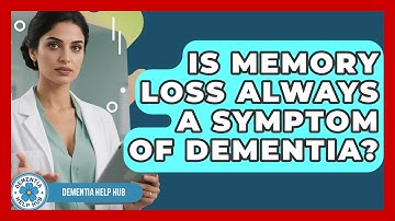 Is Memory Loss Always a Symptom of Dementia? | Test