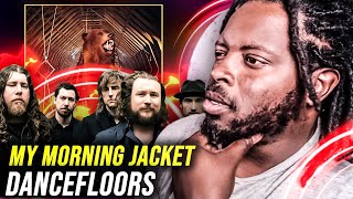 MY MORNING JACKET - DANCEFLOORS | REACTION