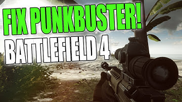 How To Fix Punkbuster Getting Kicked Errors In Battlefield 4
