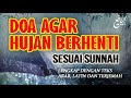 DOA HUJAN BERHENTI - Doa Agar Hujan Berhenti Sesuai Sunnah || An Nafi