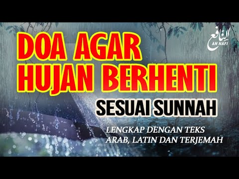 DOA HUJAN BERHENTI   Doa Agar Hujan Berhenti Sesuai Sunnah  An Nafi
