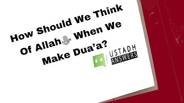 𝗛𝗼𝘄 𝗦𝗵𝗼𝘂𝗹𝗱 𝗪𝗲 𝗧𝗵𝗶𝗻𝗸 𝗢𝗳 𝗔𝗹𝗹𝗮𝗵ﷻ 𝗪𝗵𝗲𝗻 𝗪𝗲 𝗠𝗮𝗸𝗲 𝗗𝘂𝗮