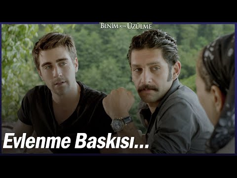 Evlenme baskısı... - Benim İçin Üzülme 1. Bölüm