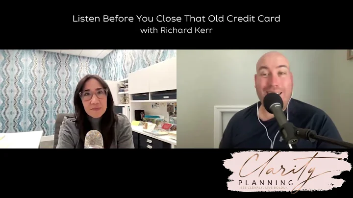 Listen Before You Close That Old Credit Card with RIchard Kerr