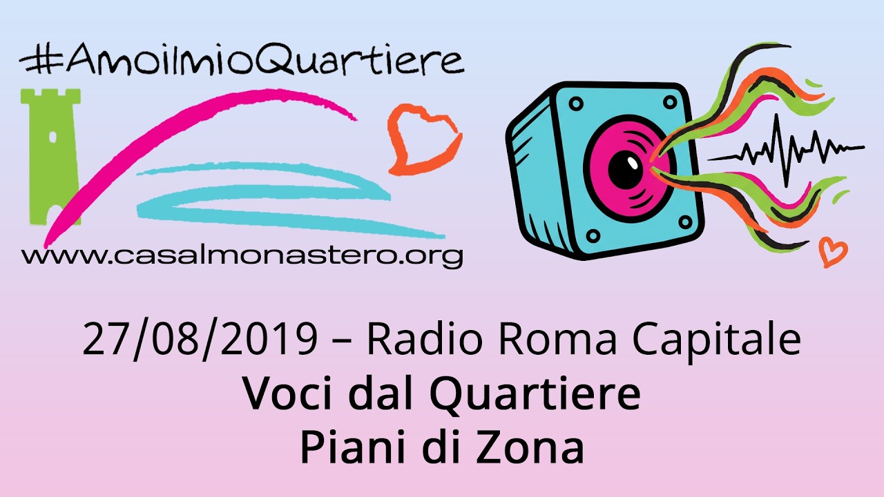 27/08/2019 – Radio Roma Capitale - Voci dal Quartiere – Piani di Zona