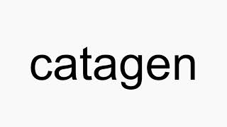 How To Pronounce Catagen