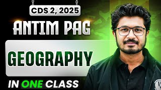 CDS Geography: Complete Geography for CDS 2 2025 in OneShot | Antim Pag for CDS Exam | CDS 2025✨
