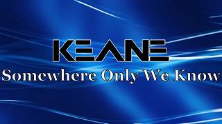 Keane - Somewhere Only We Know [Lyrics English / Subtitulado Español]