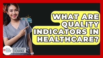 What Are Quality Indicators In Healthcare? - Nursing Knowledge Exchange