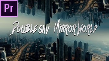 Mirror World Double Sky Parallax Universe Effect | Adobe Premiere Pro