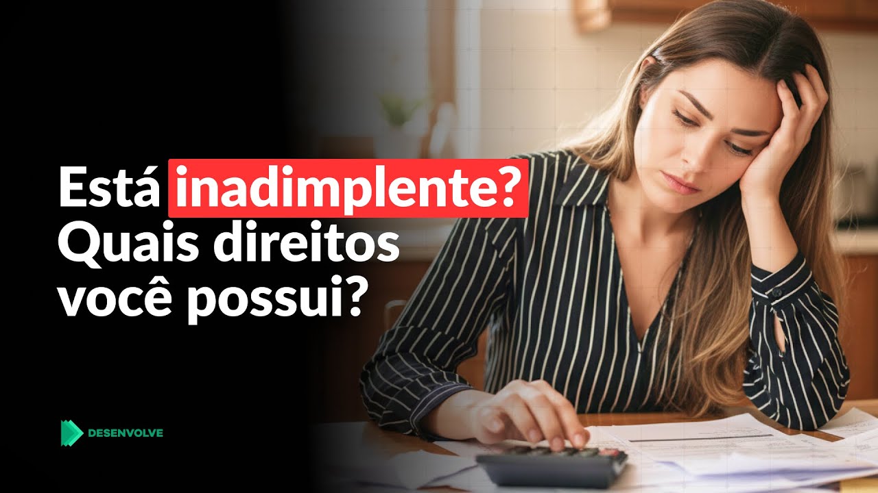 Inadimplente Está inadimplente? Confira quais os diretos você possui - YouTube