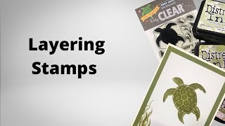 Stamping Tips, Tricks & Techniques for Beginners Playlist Video 13: Layering Stamps