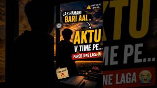 AKTU Time Pe Paper… Aur Hum 😭