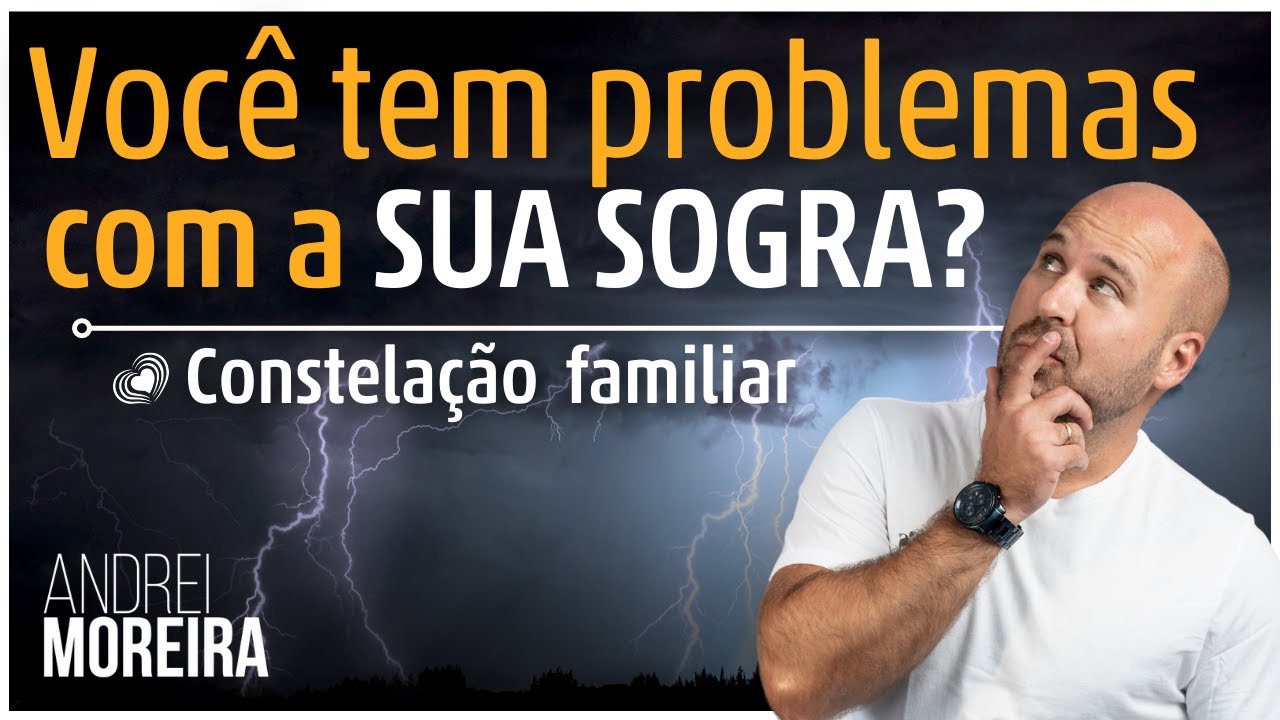 Você tem problemas com sua sogra? | Constelação Familiar | Andrei Moreira