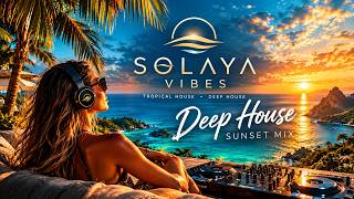 LOST IN PARADISE 🌅 | Deep House Sunset Mix 2026 — SOLAYA VIBES