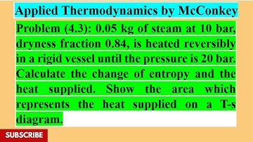 Calculate the heat supplied, and change of entropy |Problem 4.3| Applied Thermodynamics by McConkey