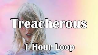 Taylor Swift - Treacherous (Taylor’s Version) (1 Hour Loop)