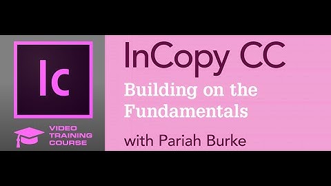 InCopy CC Beyond the Fundamentals [Intro]