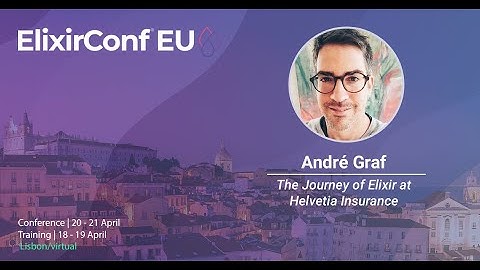 The Journey of Elixir at Helvetia Insurance by André Graf | ElixirConf EU 2023