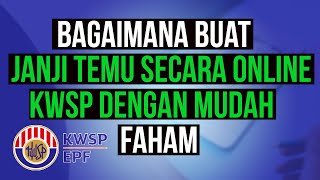 bagaimana buat janji temu secara online kwsp dengan mudah faham