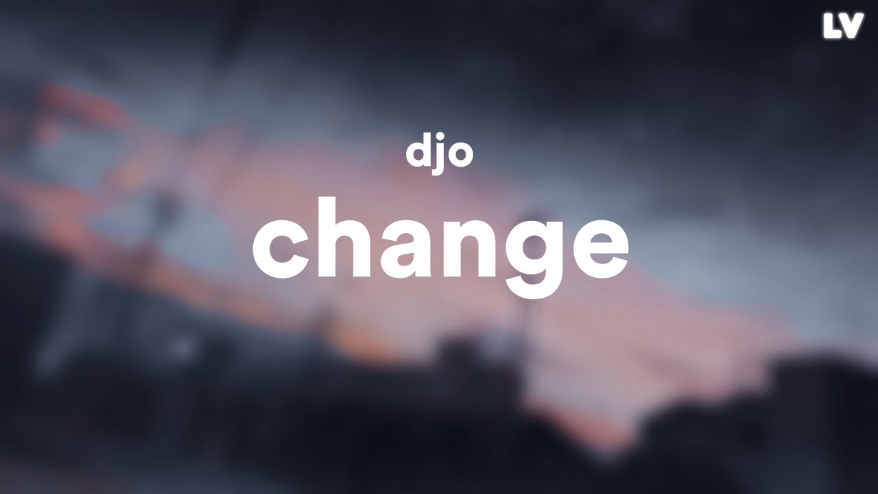 Djo — Change // Lyrics YouTube