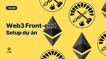 Phát triển Web3 với Solidity #6 - 2 | Setup dự án