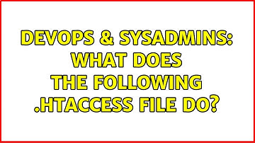 DevOps & SysAdmins: What does the following .htaccess file do? (2 Solutions!!)