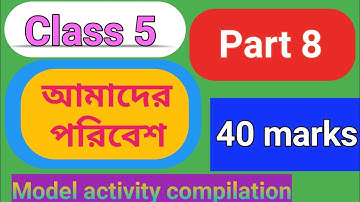 Class 5 Amader Poribesh model activity task Part 8,class V Model activity Compilation