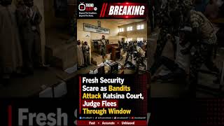 Fresh Security Scare as Bandits Attack Katsina Court, Judge Flees Through Window
