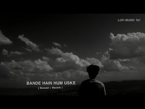 Bande Hain Hum Uske  slowed reverb   sad lofimusic761