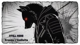 Still Here  - Xreama | VenDelta