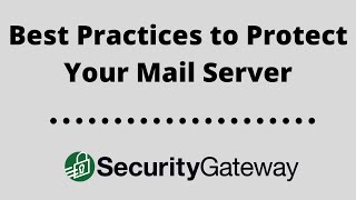 Best Practices for Protecting your Mail Server from Spam, Viruses, Data Leaks, and More