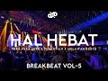 BARU DENGER LANGSUNG TERBANG!! BREAKBEAT INDONESIA FULLBASS 2022 HAL HEBAT | AWESOME X DXD