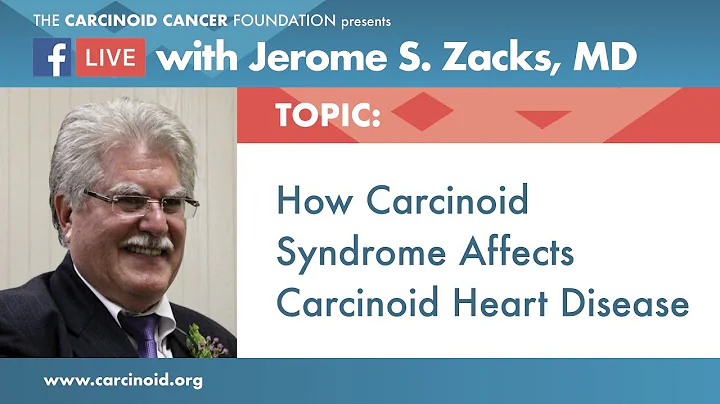 How Carcinoid Syndrome Affects Carcinoid Heart Disease with Jerome S. Zacks, MD