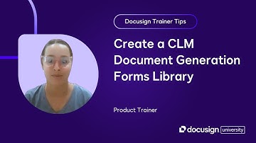 Docusign Trainer Tips: Create a CLM Document Generation Forms Library