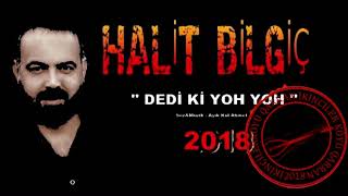 HALİT BİLGİÇ '' DEDİ Kİ YOH YOH '' 2018 YENİ  ROCK